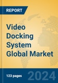 Video Docking System Global Market Insights 2024, Analysis and Forecast to 2029, by Manufacturers, Regions, Technology, Application, and Product Type- Product Image