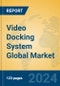 Video Docking System Global Market Insights 2024, Analysis and Forecast to 2029, by Manufacturers, Regions, Technology, Application, and Product Type - Product Thumbnail Image