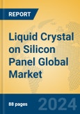 Liquid Crystal on Silicon Panel Global Market Insights 2024, Analysis and Forecast to 2029, by Manufacturers, Regions, Technology, Application, Product Type- Product Image