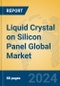 Liquid Crystal on Silicon Panel Global Market Insights 2024, Analysis and Forecast to 2029, by Manufacturers, Regions, Technology, Application, Product Type - Product Image