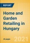 Home and Garden Retailing in Hungary - Sector Overview, Market Size and Forecast to 2025 - Product Thumbnail Image