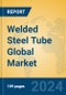 Welded Steel Tube Global Market Insights 2024, Analysis and Forecast to 2029, by Manufacturers, Regions, Technology, Application, Product Type - Product Image