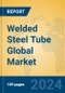 Welded Steel Tube Global Market Insights 2024, Analysis and Forecast to 2029, by Manufacturers, Regions, Technology, Application, Product Type - Product Thumbnail Image