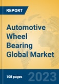 Automotive Wheel Bearing Global Market Insights 2023, Analysis and Forecast to 2028, by Manufacturers, Regions, Technology, Product Type- Product Image