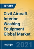 Civil Aircraft Interior Washing Equipment Global Market Insights 2021, Analysis and Forecast to 2026, by Manufacturers, Regions, Technology, Application, Product Type- Product Image