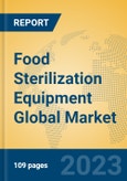 Food Sterilization Equipment Global Market Insights 2023, Analysis and Forecast to 2028, by Manufacturers, Regions, Technology, Application, Product Type- Product Image
