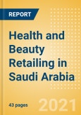 Health and Beauty Retailing in Saudi Arabia - Sector Overview, Market Size and Forecast to 2025- Product Image