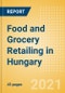 Food and Grocery Retailing in Hungary - Sector Overview, Market Size and Forecast to 2025 - Product Thumbnail Image