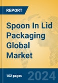 Spoon In Lid Packaging Global Market Insights 2024, Analysis and Forecast to 2029, by Manufacturers, Regions, Technology, Application- Product Image