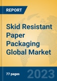 Skid Resistant Paper Packaging Global Market Insights 2023, Analysis and Forecast to 2028, by Manufacturers, Regions, Technology, Application, Product Type- Product Image