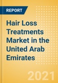 Hair Loss Treatments (Haircare) Market in the United Arab Emirates (UAE) - Outlook to 2025; Market Size, Growth and Forecast Analytics- Product Image