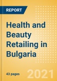 Health and Beauty Retailing in Bulgaria - Sector Overview, Market Size and Forecast to 2025- Product Image