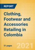 Clothing, Footwear and Accessories Retailing in Colombia - Sector Overview, Market Size and Forecast to 2025- Product Image