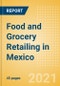 Food and Grocery Retailing in Mexico - Sector Overview, Market Size and Forecast to 2025 - Product Image