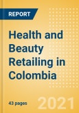 Health and Beauty Retailing in Colombia - Sector Overview, Market Size and Forecast to 2025- Product Image