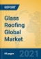 Glass Roofing Global Market Insights 2021, Analysis and Forecast to 2026, by Manufacturers, Regions, Technology, Application, Product Type - Product Thumbnail Image