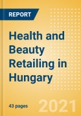 Health and Beauty Retailing in Hungary - Sector Overview, Market Size and Forecast to 2025- Product Image