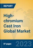 High-chromium Cast Iron Global Market Insights 2023, Analysis and Forecast to 2028, by Manufacturers, Regions, Technology, Application, Product Type- Product Image