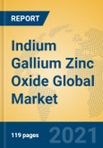 Indium Gallium Zinc Oxide Global Market Insights 2021, Analysis and Forecast to 2026, by Manufacturers, Regions, Technology, Application, Product Type- Product Image