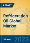 Refrigeration Oil Global Market Insights 2023, Analysis and Forecast to 2028, by Manufacturers, Regions, Technology, Product Type- Product Image