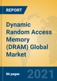 Dynamic Random Access Memory (DRAM) Global Market Insights 2021, Analysis and Forecast to 2026, by Manufacturers, Regions, Technology, Application, Product Type- Product Image