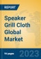 Speaker Grill Cloth Global Market Insights 2023, Analysis and Forecast to 2028, by Manufacturers, Regions, Technology, Application, Product Type - Product Thumbnail Image