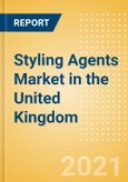 Styling Agents (Haircare) Market in the United Kingdom (UK) - Outlook to 2025; Market Size, Growth and Forecast Analytics- Product Image