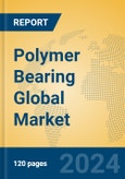 Polymer Bearing Global Market Insights 2024, Analysis and Forecast to 2029, by Manufacturers, Regions, Technology- Product Image