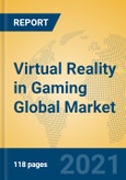 Virtual Reality in Gaming Global Market Insights 2021, Analysis and Forecast to 2026, by Manufacturers, Regions, Technology, Application, Product Type- Product Image