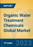 Organic Water Treatment Chemicals Global Market Insights 2023, Analysis and Forecast to 2028, by Manufacturers, Regions, Technology, Application, Product Type- Product Image
