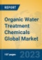 Organic Water Treatment Chemicals Global Market Insights 2021, Analysis and Forecast to 2026, by Manufacturers, Regions, Technology, Application, Product Type - Product Image