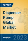 Dispenser Pump Global Market Insights 2023, Analysis and Forecast to 2028, by Manufacturers, Regions, Technology, Application, Product Type- Product Image