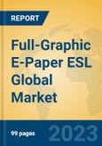 Full-Graphic E-Paper ESL Global Market Insights 2023, Analysis and Forecast to 2028, by Manufacturers, Regions, Technology, Application, Product Type- Product Image
