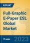 Full-Graphic E-Paper ESL Global Market Insights 2023, Analysis and Forecast to 2028, by Manufacturers, Regions, Technology, Application, Product Type - Product Thumbnail Image