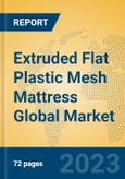 Extruded Flat Plastic Mesh Mattress Global Market Insights 2023, Analysis and Forecast to 2028, by Manufacturers, Regions, Technology, Application, Product Type- Product Image