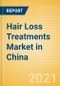Hair Loss Treatments (Haircare) Market in China - Outlook to 2025; Market Size, Growth and Forecast Analytics - Product Thumbnail Image