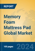 Memory Foam Mattress Pad Global Market Insights 2024, Analysis and Forecast to 2029, by Manufacturers, Regions, Technology, Application, Product Type- Product Image