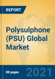 Polysulphone (PSU) Global Market Insights 2021, Analysis and Forecast to 2026, by Manufacturers, Regions, Technology, Application, Product Type- Product Image
