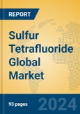 Sulfur Tetrafluoride Global Market Insights 2024, Analysis and Forecast to 2029, by Manufacturers, Regions, Technology, Application- Product Image