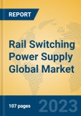 Rail Switching Power Supply Global Market Insights 2023, Analysis and Forecast to 2028, by Manufacturers, Regions, Technology, Application, Product Type- Product Image