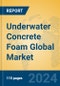 Underwater Concrete Foam Global Market Insights 2024, Analysis and Forecast to 2029, by Manufacturers, Regions, Technology, Application - Product Image