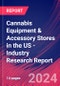 Cannabis Equipment & Accessory Stores in the US - Industry Research Report - Product Thumbnail Image