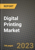 2023 Digital Printing Market Report - Global Industry Data, Analysis and Growth Forecasts by Type, Application and Region, 2022-2028- Product Image
