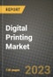 2023 Digital Printing Market Report - Global Industry Data, Analysis and Growth Forecasts by Type, Application and Region, 2022-2028 - Product Thumbnail Image