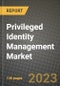 2023 Privileged Identity Management Market Report - Global Industry Data, Analysis and Growth Forecasts by Type, Application and Region, 2022-2028 - Product Image