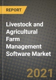 Livestock and Agricultural Farm Management Software Market Report - Global Industry Data, Analysis and Growth Forecasts by Type, Application and Region, 2021-2028- Product Image