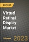 2023 Virtual Retinal Display Market Report - Global Industry Data, Analysis and Growth Forecasts by Type, Application and Region, 2022-2028 - Product Thumbnail Image