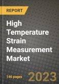 2023 High Temperature Strain Measurement Market Report - Global Industry Data, Analysis and Growth Forecasts by Type, Application and Region, 2022-2028- Product Image