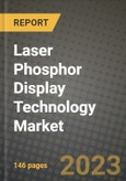 2023 Laser Phosphor Display Technology Market Report - Global Industry Data, Analysis and Growth Forecasts by Type, Application and Region, 2022-2028- Product Image