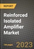 2023 Reinforced Isolated Amplifier Market Report - Global Industry Data, Analysis and Growth Forecasts by Type, Application and Region, 2022-2028- Product Image